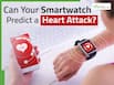 Can smart health devices detect heart attack before symptoms? Experts explain how AI enhanced wearables are changing healthcare
