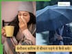 बिना मौसम की बारिश आपको कर सकती है बीमार, अगर भीग गए हैं तो जरूर करें ये काम