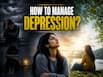 How to manage depression symptoms: Can distraction reduce negative thoughts? What studies suggest