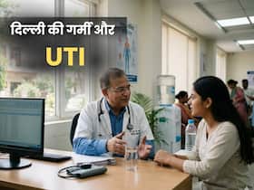 दिल्ली की गर्मी में UTI के मामले क्यों बढ़ जाते हैं? सीनियर डॉक्टर से जानिए बचने के तरीके