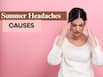 Why headaches increase in summer: Causes and simple prevention tips