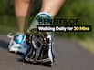 Is walking for 30 minutes daily a complete exercise? A fitness coach explains the surprising health benefits of walking every day