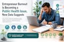 Entrepreneur burnout is becoming a public health issue, new data suggests